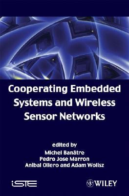 Cooperating Embedded Systems and Wireless Sensor Networks by Michel Banatre (Edited By)