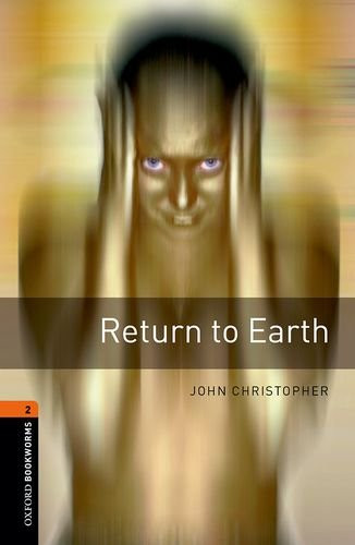 Oxford Bookworms Library: Level 2:: Return to Earth by John Christopher (Author)