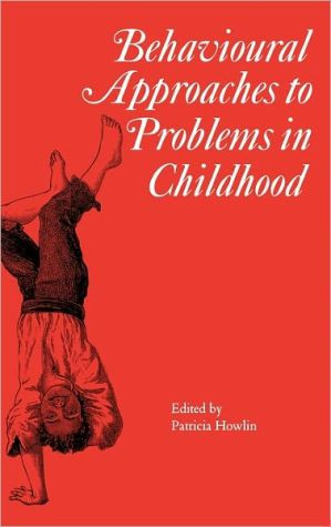 Behavioural Approaches to Problems in Childhood by Patricia Howlin (Author)