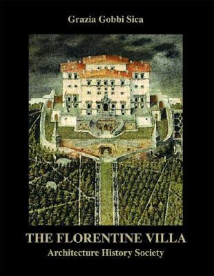 The Florentine Villa by Grazia (University of Florence, Italy) Gobbi Sica (Author)