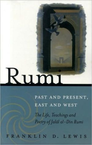 Rumi - Past and Present, East and West by Franklin D. Lewis (Author)