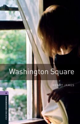 Oxford Bookworms Library: Level 4:: Washington Square by Henry James (Author)