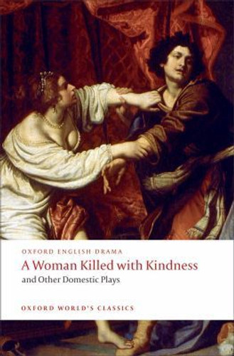 A Woman Killed with Kindness and Other Domestic Plays by Thomas Heywood (Author)