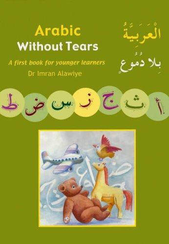Arabic without Tears by Imran Hamza Alawiye (Author) - 9780954750961