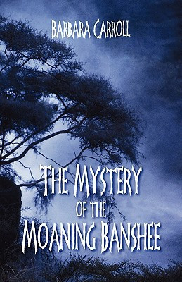 The Mystery of the Moaning Banshee by Barbara (McMaster University) Carroll (Author) - 9781432721275