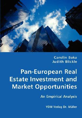 Pan-European Real Estate Investment and Market Opportunities - An Empirical Analysis by Carolin Baka (Author)