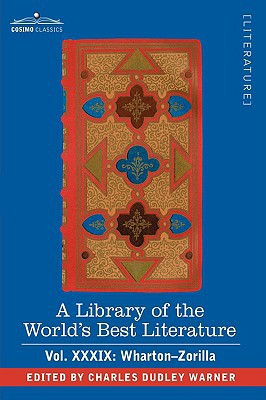 A Library of the World's Best Literature - Ancient and Modern - Vol.XXXIX (Forty-Five Volumes); Wharton-Zorilla by Charles Dudley Warner (Author) - 9781605202433