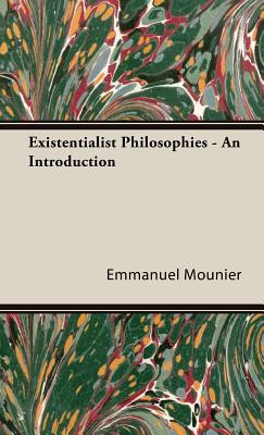 Existentialist Philosophies - An Introduction by Emmanuel Mounier (Author) - 9781443721202
