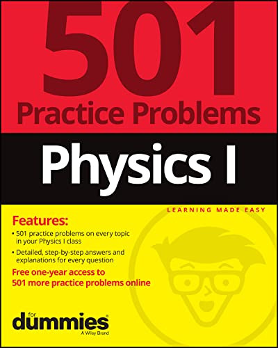 Physics I: 501 Practice Problems For Dummies (+ Fr ee Online Practice) by Experts Dummies (Author) Physics I: 501 Practice Problems For Dummies (+ Fr ee Online Practice) by Experts Dummies (Author)