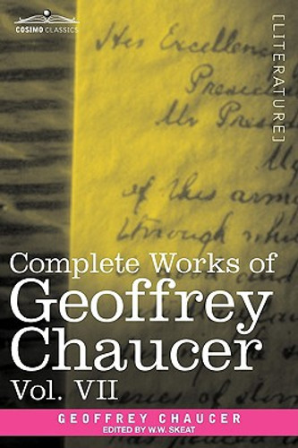 Complete Works of Geoffrey Chaucer, Vol. VII by Geoffrey Chaucer (Author) - 9781605205298 Complete Works of Geoffrey Chaucer, Vol. VII by Geoffrey Chaucer (Author) - 9781605205298