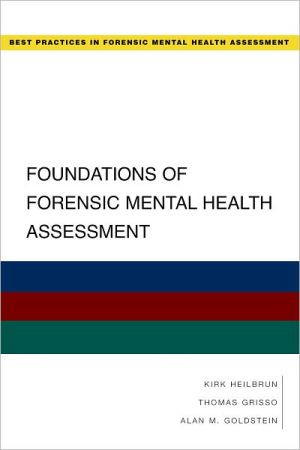 Foundations of Forensic Mental Health Assessment by Kirk (Head of Psychology, Drexel University, Philadelphia, Pennsylvania, USA) Heilbrun (Author)