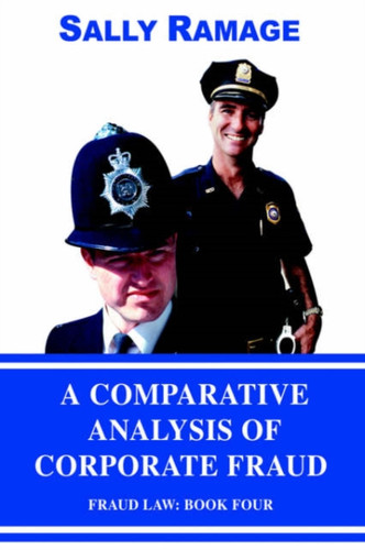 A Comparative Analysis of Corporate Fraud: Fraud Law: Book Four
