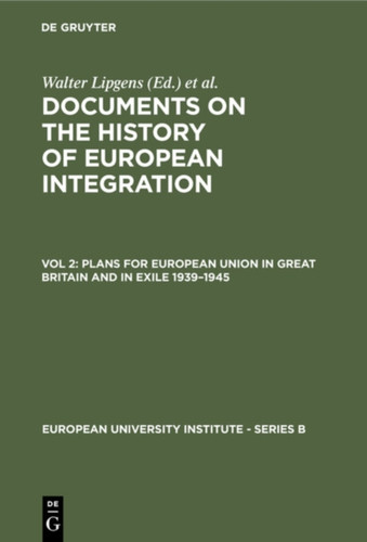 Plans for European Union in Great Britain and in Exile 1939–1945: (Including 107 Documents in their Original Languages on 3 Microfiches)