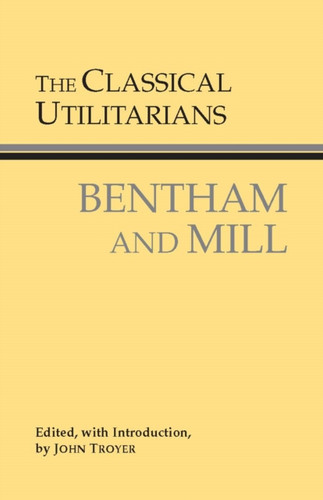 The Classical Utilitarians: Bentham And Mill