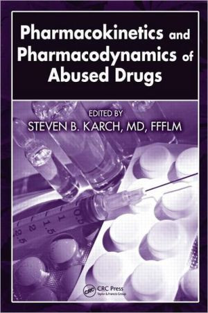 Pharmacokinetics and Pharmacodynamics of Abused Drugs - 9781420054583