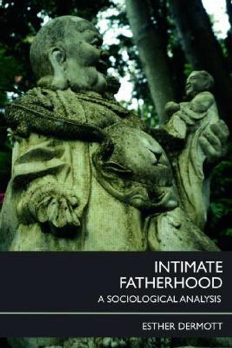 Intimate Fatherhood by Esther (University of Bristol, UK) Dermott (Author) - 9780415422628