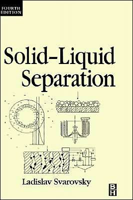 Solid-Liquid Separation by Ladislav (Department of Chemical Engineering, University of Pardubice, Czech Republic) Svarovsky (Author)