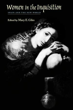 Women in the Inquisition by Mary E. (Professor of Humanitites and Religious Studies, California State University) Giles (Edited By)