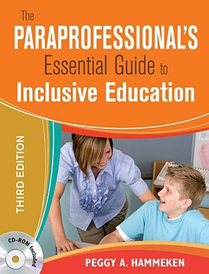 The Paraprofessional's Essential Guide to Inclusive Education by Peggy A. Hammeken (Author)