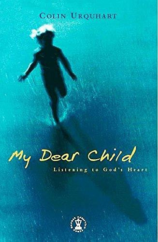 My Dear Child: Listening To God'S Heart