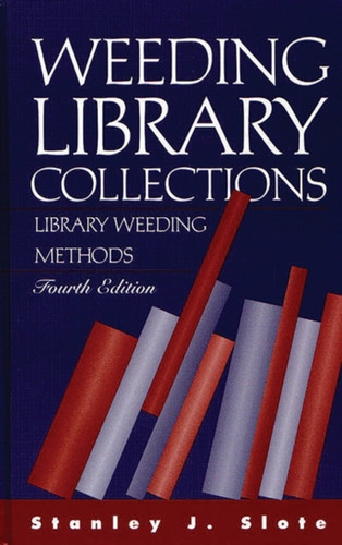 Weeding Library Collections: Library Weeding Methods, 4th Edition