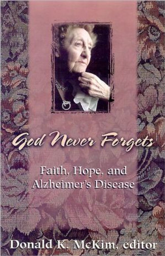 God Never Forgets: Faith, Hope, And Alzheimer'S Disease