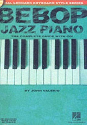 Bebop Jazz Piano - The Complete Guide: The Complete Guide with Audio