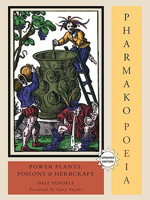 Pharmako/Poeia, Revised and Updated: Plant Powers, Poisons, and Herbcraft