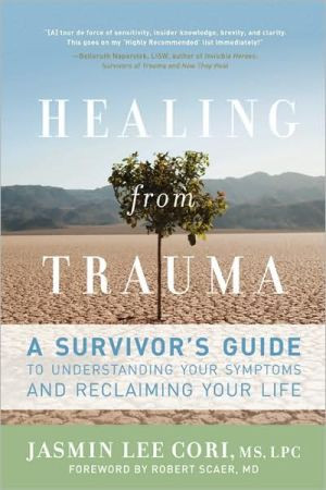 Healing from Trauma: A Survivor's Guide to Understanding Your Symptoms and Reclaiming Your Life