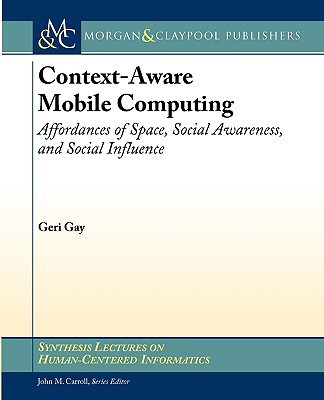 Context-Aware Mobile Computing: Affordances of Space, Social Awareness, and Social Influence