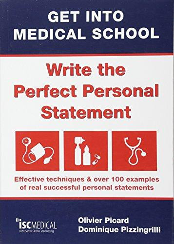 Get into Medical School - Write the Perfect Personal Statement: Effective Techniques & Over 100 Examples of Real Successful Personal Statements Get into Medical School - Write the Perfect Personal Statement: Effective Techniques & Over 100 Examples of Real Successful Personal Statements