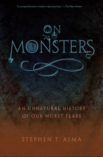 On Monsters: An Unnatural History Of Our Worst Fears
