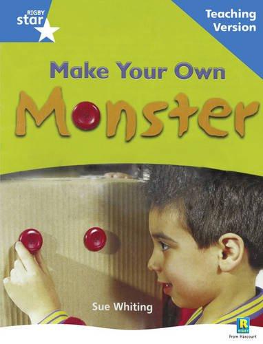 Rigby Star Non-fiction Blue Level: Make Your Own Monster Teaching Version Framework Edition
