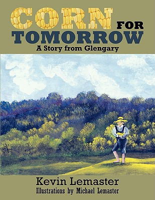 Corn For Tomorrow: A Story from Glengary