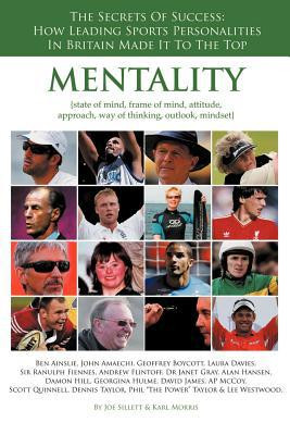 Mentality: The Secrets of Success. How Leading Sports Personalities in Britain Made it to the Top