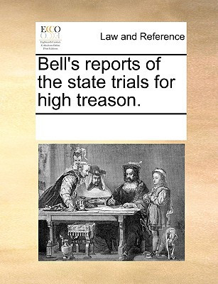 Bell's Reports of the State Trials for High Treason.
