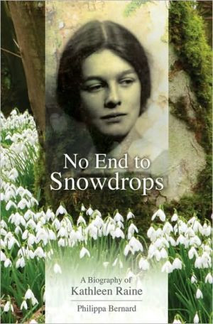 No End to Snowdrops: A Biography of Kathleen Raine
