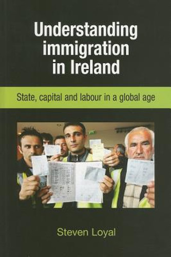 Understanding Immigration in Ireland: State Capital and Labour in a Global Age
