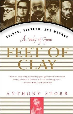 Feet of Clay: Saints, Sinners, and Madmen : a Study of Gurus