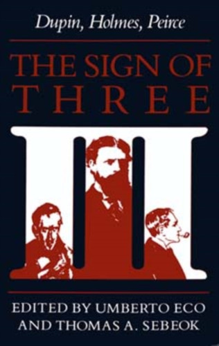 The Sign of Three: Dupin, Holmes, Peirce