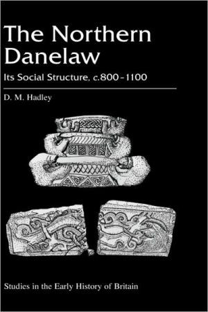 The Northern Danelaw: Its Social Structure, c.800-1100