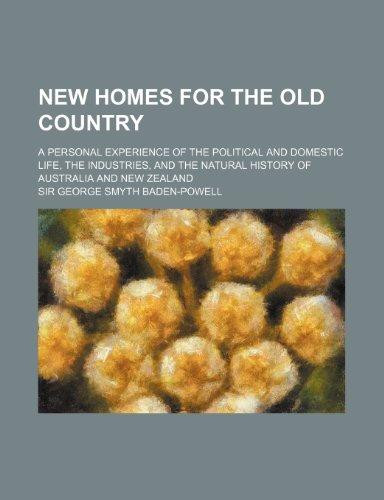 New Homes for the Old Country; A Personal Experience of the Political and Domestic Life, the Industries, and the Natural History of Australia and New Zealand