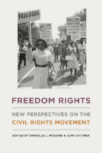 Freedom Rights: New Perspectives on the Civil Rights Movement