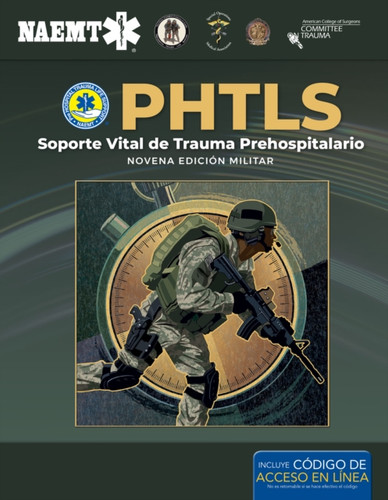 PHTLS: Soporte Vital De Trauma Prehospitalario, Novena Edicion Militar: Soporte Vital De Trauma Prehospitalario, Novena Edicion Militar
