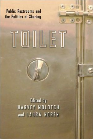 Toilet: Public Restrooms and the Politics of Sharing
