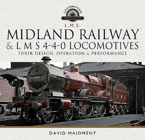 Midland Railway And L M S 4-4-0 Locomotives: Their Design, Operation And Performance