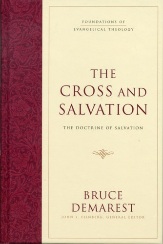 The Cross And Salvation: The Doctrine Of Salvation