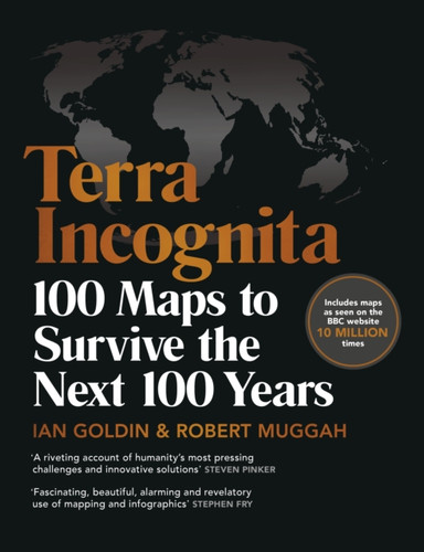 Terra Incognita: 100 Maps To Survive The Next 100 Years