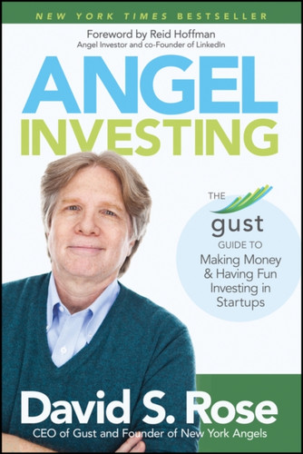 Angel Investing: The Gust Guide To Making Money And Having Fun Investing In Startups