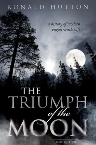 The Triumph Of The Moon: A History Of Modern Pagan Witchcraft - 9780198827368